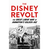 The Disney Revolt: The Great Labor War of Animation's Golden Age - Hardcover