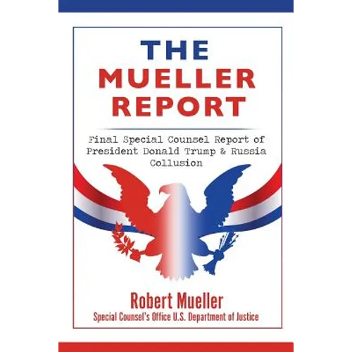 The Mueller Report: Final Special Counsel Report of President Donald Trump & Russia Collusion - Paperback