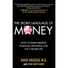The Secret Language of Money: How to Make Smarter Financial Decisions and Live a Richer Life - Hardcover