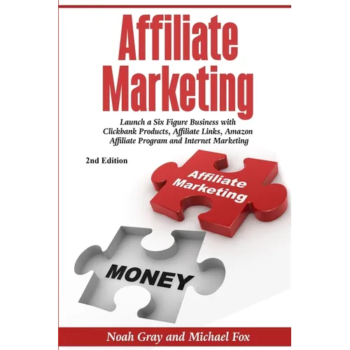 Affiliate Marketing: Launch a Six Figure Business with Clickbank Products, Affiliate Links, Amazon Affiliate Program, and Internet Marketing (Online B - Paperback
