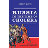 Russia in the Time of Cholera: Disease Under Romanovs and Soviets - Paperback
