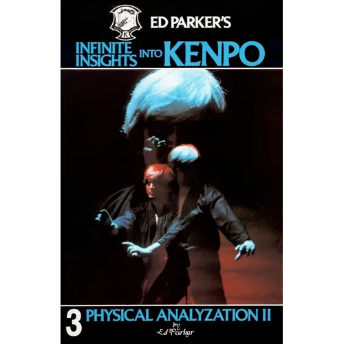 Ed Parker's Infinite Insights Into Kenpo: Physical Anaylyzation II - Paperback