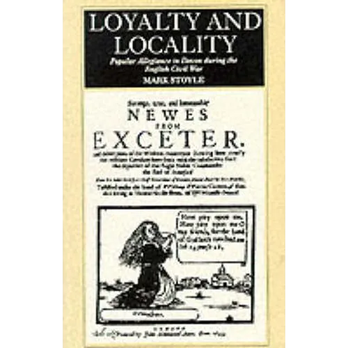Loyalty and Locality: Popular Allegiance in Devon During the English Civil War - Paperback