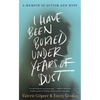 I Have Been Buried Under Years of Dust: A Memoir of Autism and Hope - Hardcover