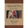 Letters and Notes on the Manners, Customs and Conditions of North American Indians: The Complete Volumes I and II: Ilustrated - Paperback