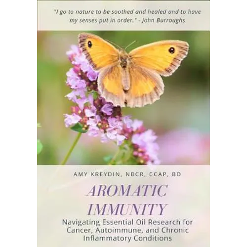 Aromatic Immunity: Navigating Essential Oil Research for Cancer, Autoimmune, and Chronic Inflammatory Conditions - Paperback