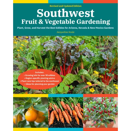 Southwest Fruit & Vegetable Gardening, 2nd Edition: Plant, Grow, and Harvest the Best Edibles for Arizona, Nevada & New Mexico Gardens - Paperback