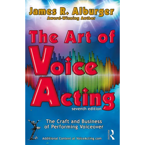 The Art of Voice Acting: The Craft and Business of Performing for Voiceover - Paperback