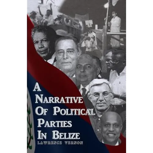 A Narrative of Political Parties in Belize - Paperback