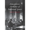 Atmospheres: Aesthetics of Emotional Spaces - Paperback
