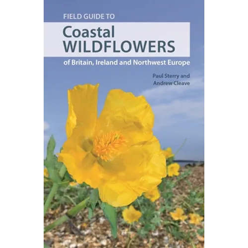 Field Guide to Coastal Wildflowers of Britain, Ireland and Northwest Europe - Paperback
