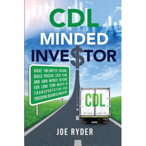 CDL Minded Investor: Have Unlimited Income, Build Passive Cash Flow, and Gain Infinite Returns for Long Term Wealth in Transportation and Trucking Bus - Paperback