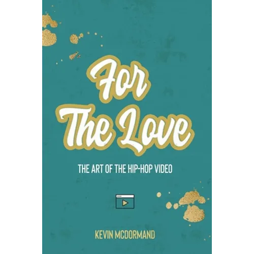 For The Love: The Art Of The Hip-Hop Video - Paperback