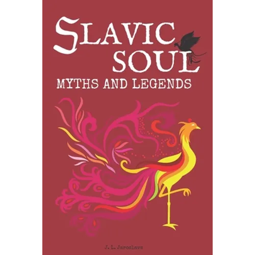 Slavic Soul Myths and Legends: Illustrated Slavonic Folklore Mythology Short Stories & Fairy Tales - Paperback