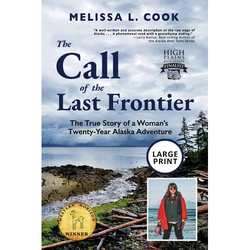The Call of the Last Frontier: The True Story of a Woman's Twenty-Year Alaska Adventure - Paperback