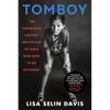 Tomboy: The Surprising History and Future of Girls Who Dare to Be Different - Paperback