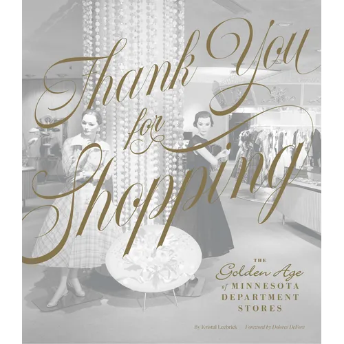 Thank You for Shopping: The Golden Age of Minnesota Department Stores - Hardcover