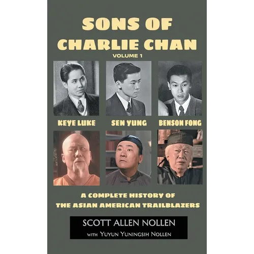 Sons of Charlie Chan Volume 1 (hardback): Keye Luke, Sen Yung, Benson Fong - A Complete History of the Asian American Trailblazers - Hardcover