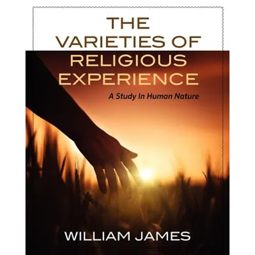 The Varieties Of Religious Experience: A Study In Human Nature - Paperback