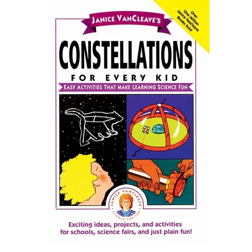 Janice Vancleave's Constellations for Every Kid: Easy Activities That Make Learning Science Fun - Paperback