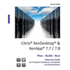 Citrix XenDesktop & XenApp 7.7/7.8: Plan-Build-Run Reference Guide - Paperback