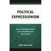 Political Expressionism: Roots of Social Movements in Iran, the Middle East, and the World - Hardcover