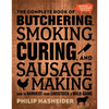 The Complete Book of Butchering, Smoking, Curing, and Sausage Making: How to Harvest Your Livestock and Wild Game - Revised and Expanded Edition - Paperback