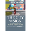 The Guy with the Sign: And Other Thoughts on Faith in Everyday Life, from the Plain Dealer / Cleveland.com Faith and You Column - Paperback