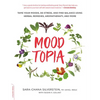 Moodtopia: Tame Your Moods, De-Stress, and Find Balance Using Herbal Remedies, Aromatherapy, and More - Paperback