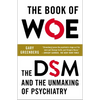 The Book of Woe: The DSM and the Unmaking of Psychiatry - Paperback