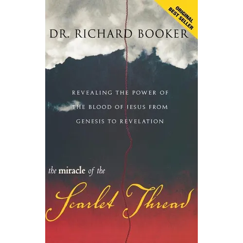 The Miracle of the Scarlet Thread: Revealing the Power of the Blood of Jesus from Genesis to Revelation - Hardcover