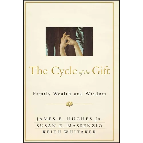 The Cycle of the Gift: Family Wealth and Wisdom - Hardcover