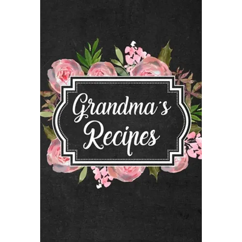 Grandma's Recipes: Adult Blank Lined Diary Notebook, Write in Grandma Favorite Menu, Food Recipes Journal, Family Recipe Book, Cooking Gifts - Paperback