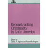 Reconstructing Criminality in Latin America - Paperback