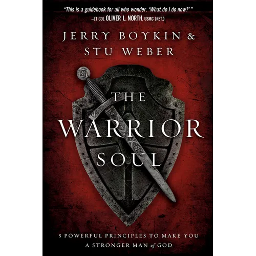 The Warrior Soul: Five Powerful Principles to Make You a Stronger Man of God - Paperback