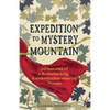 Expedition to Mystery Mountain: Adventures of a Bushwhacking, Knickerbocker-wearing Woman: (A true tale of a 1926-sytyle wilderness adventure) - Paperback