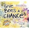 Give Bees a Chance - Hardcover