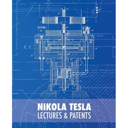 Nikola Tesla: Lectures and Patents - Paperback