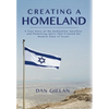 Creating a Homeland: A True Story of Dedication, Sacrifice and Pioneering Spirit That Created the Modern State of Israel - Hardcover
