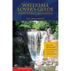 Waterfall Lover's Guide to Northern California: More Than 300 Waterfalls from the North Coast to the Southern Sierra - Paperback