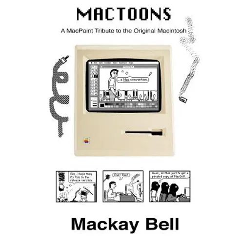 MacToons: A MacPaint Tribute to the Original Macintosh - Paperback