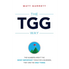 The Tgg Way: The Numbers Aren't the Most Important Thing for a Business, They Are the Only Thing - Paperback