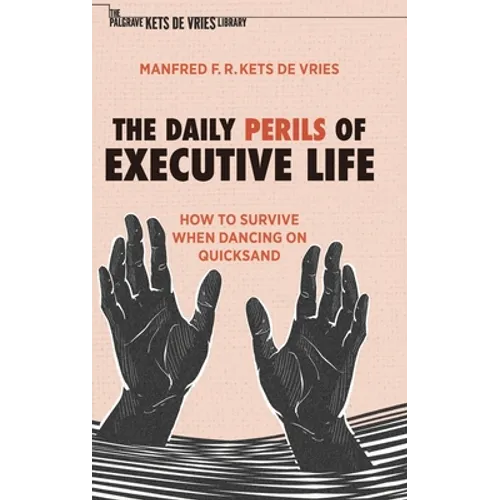 The Daily Perils of Executive Life: How to Survive When Dancing on Quicksand - Hardcover