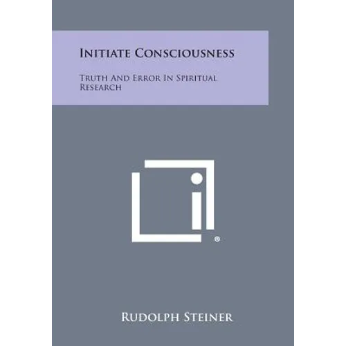 Initiate Consciousness: Truth and Error in Spiritual Research - Paperback