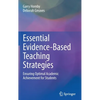 Essential Evidence-Based Teaching Strategies: Ensuring Optimal Academic Achievement for Students - Hardcover