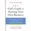 The Girl's Guide to Starting Your Own Business (Revised Edition): Candid Advice, Frank Talk, and True Stories for the Successful Entrepreneur - Paperback