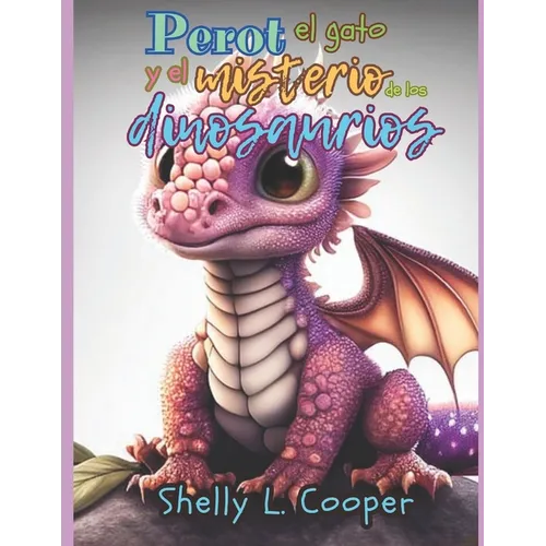 Perot el gato y el misterio de los dinosaurios imaginarios: Las historias de un gatito adorable - Paperback