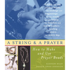 A String and a Prayer: How to Make and Use Prayer Beads - Paperback