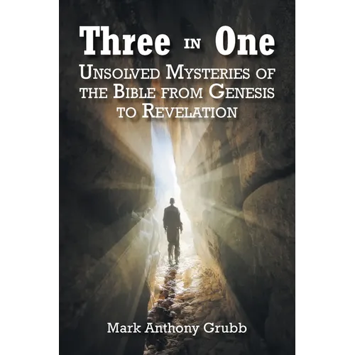 Three in One: Unsolved Mysteries of the Bible from Genesis to Revelation - Paperback