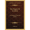 The Chapter Of Accidents: A Comedy In Five Acts (1782) - Paperback